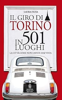 Il giro di Torino in 501 luoghi (eNewton Manuali e Guide)