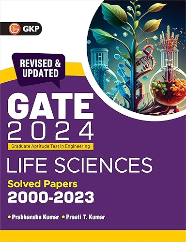 GATE 2024 : Life sciences - Solved Papers 2000-2023 by Dr. Prabhanshu Kumar &amp; Er. Preeti T. Kumar