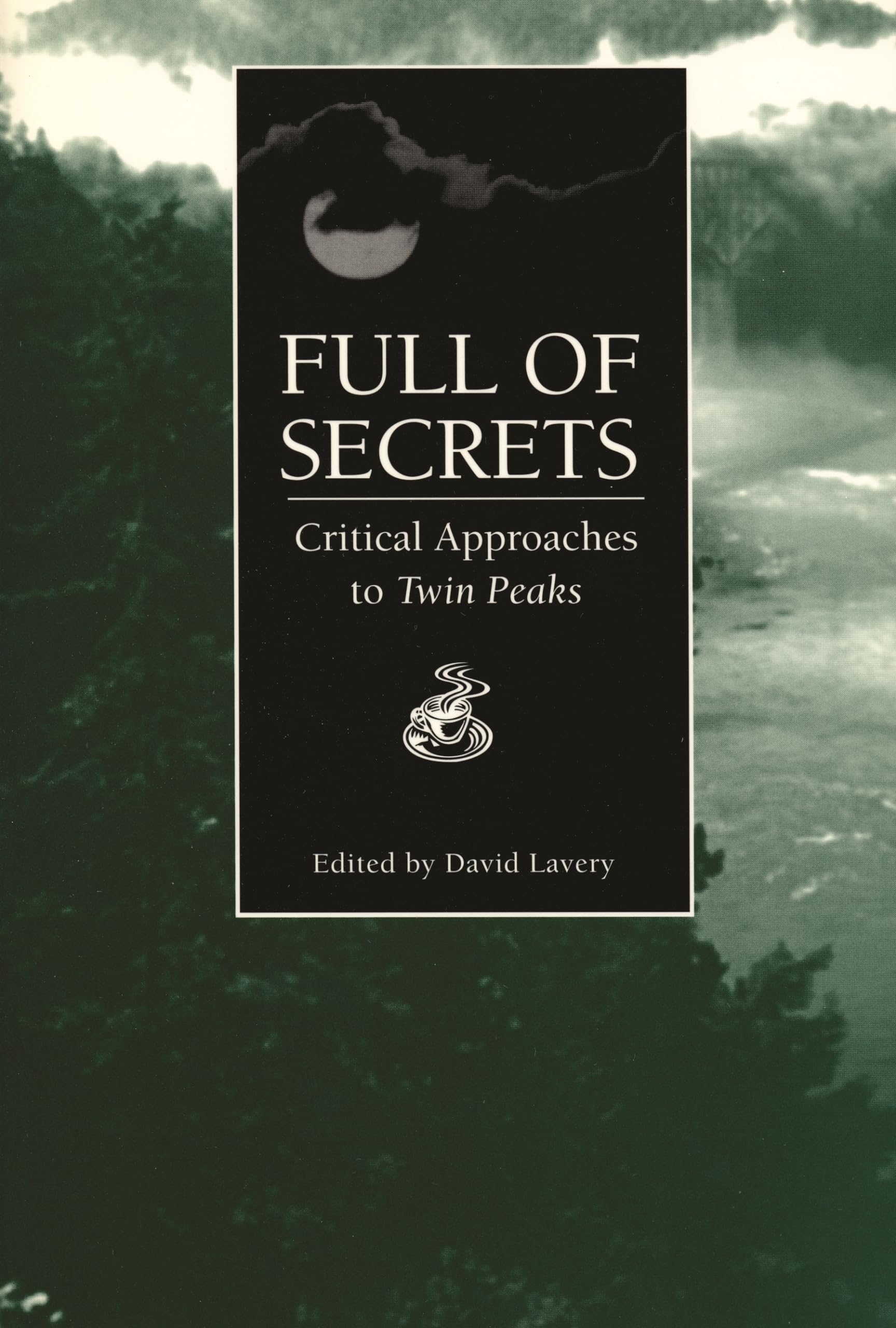 Full of Secrets: Critical Approaches to Twin Peaks (Contemporary Approaches to Film and Media Studies)