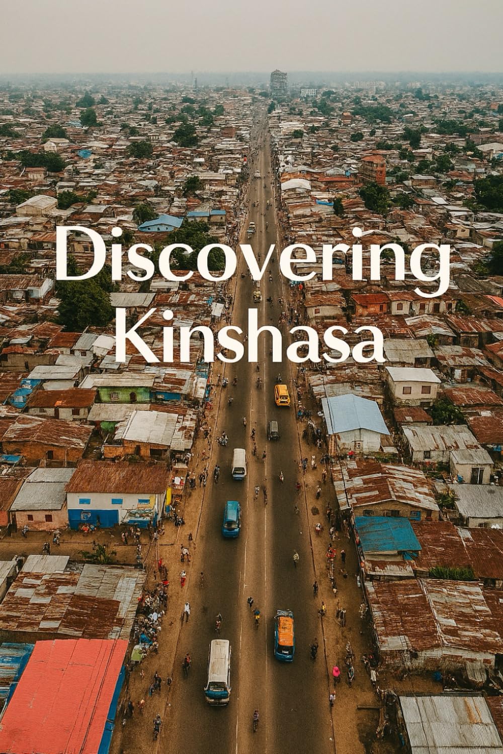 Discovering Kinshasa (Discovering the world)