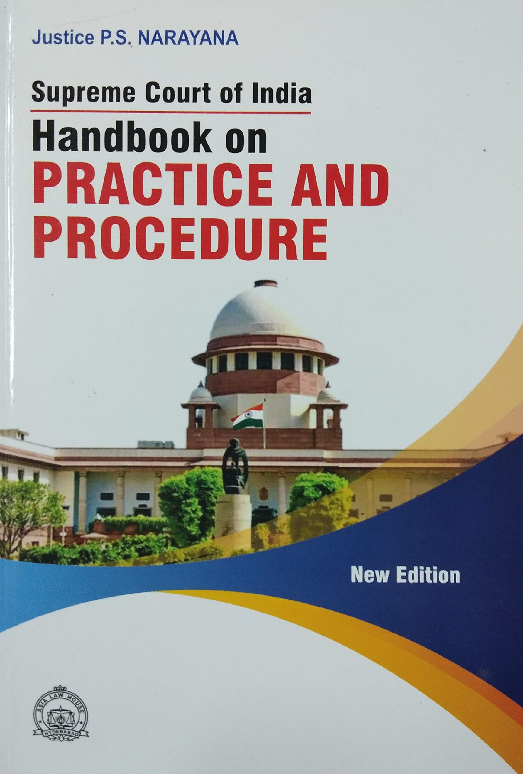 Supreme Court of India - Handbook on PRACTICE AND PROCEDURE / Useful for the Bar and the Bench