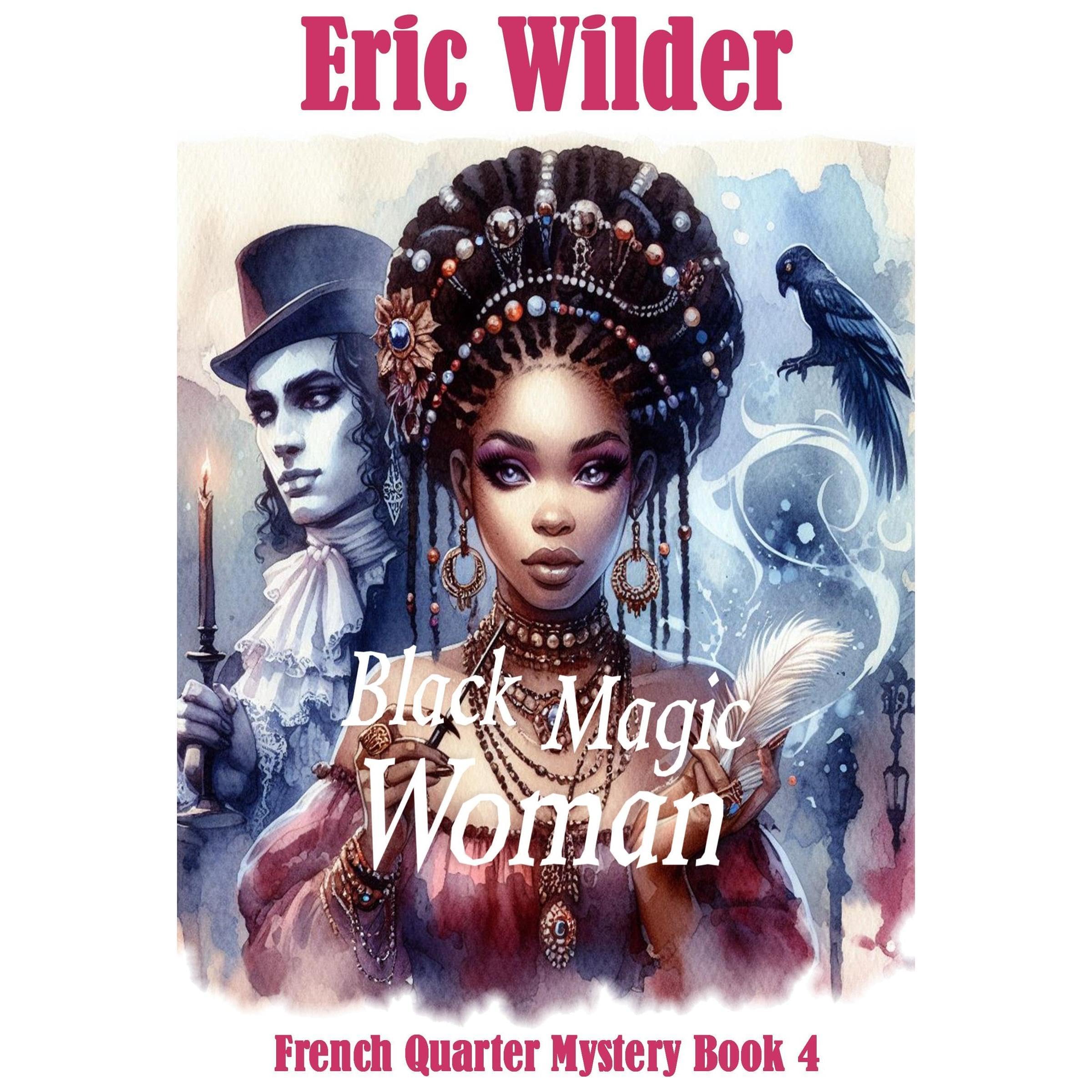 Black Magic Woman: a wildly gripping and intoxicatingly addictive Wyatt Thomas New Orleans paranormal historical mystery thriller(French Quarter Mystery Book 4)