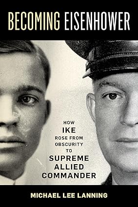 Becoming Eisenhower:How Ike Rose from Obscurity to Supreme Allied Commander