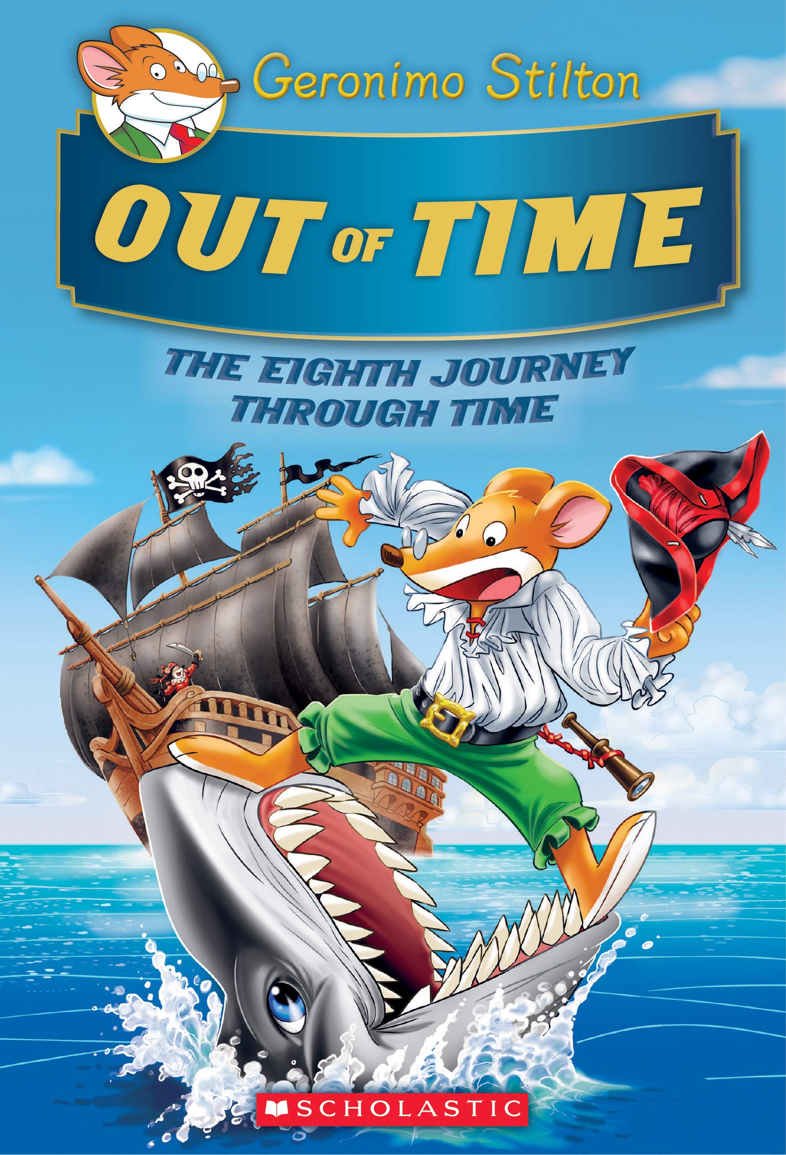 Out Of Time (Geronimo Stilton Journey Through Time #8): Volume 8