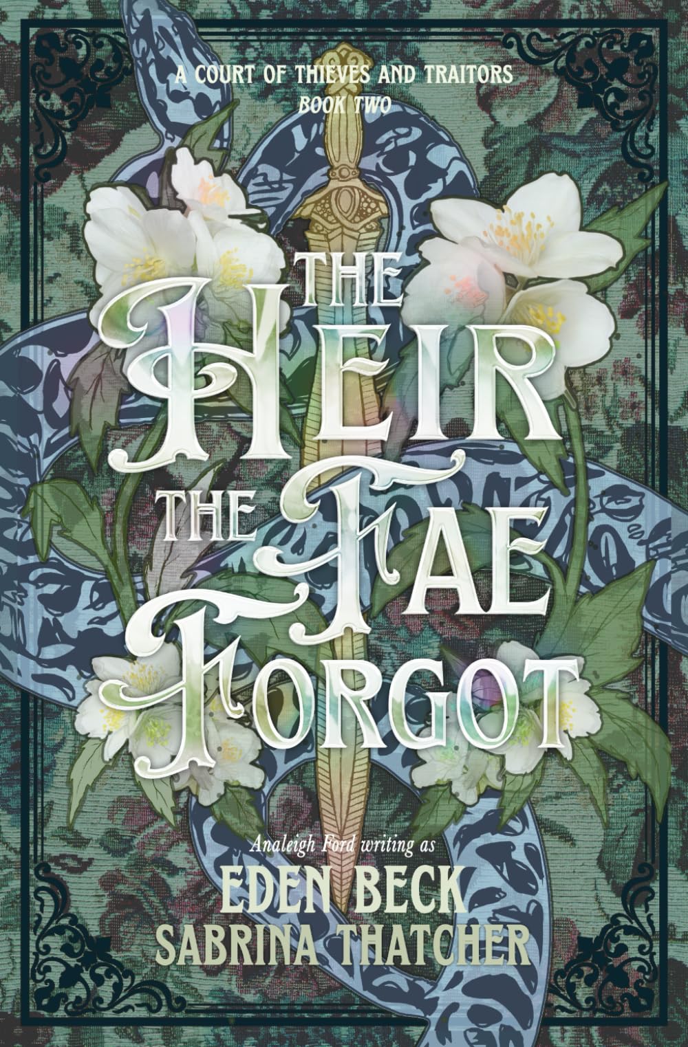 The Heir The Fae Forgot (A Court of Thieves and Traitors)
