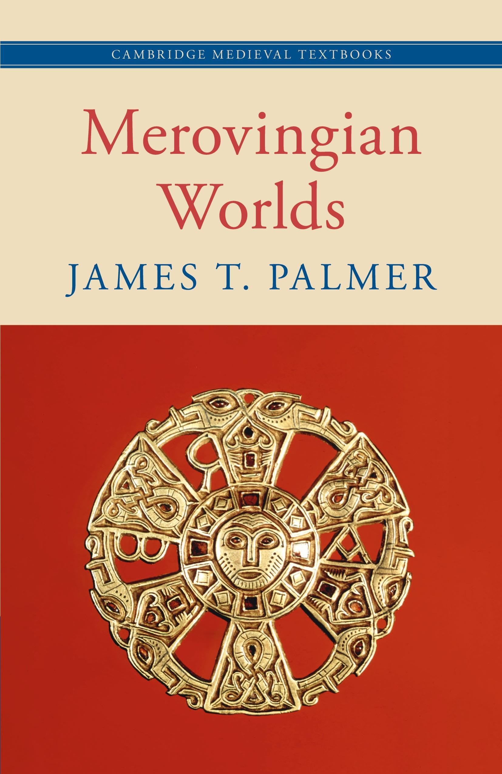 Merovingian Worlds (Cambridge Medieval Textbooks)