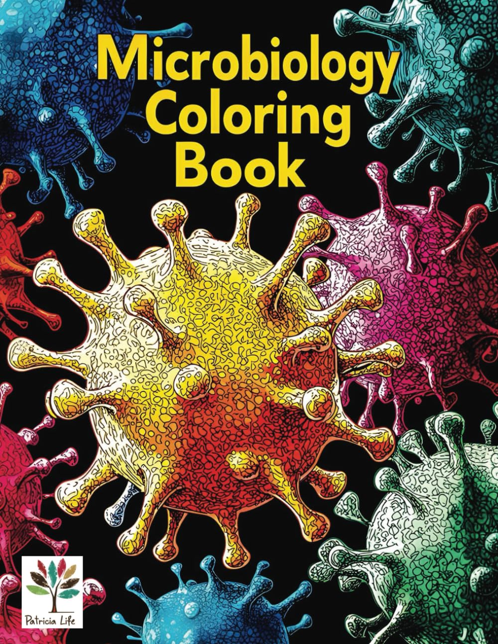 Microbiology Coloring Book: A Fascinating Journey Through the Microscopic World of Viruses and Bacteria. Relaxing Educational Science Activity for Kids & Adults