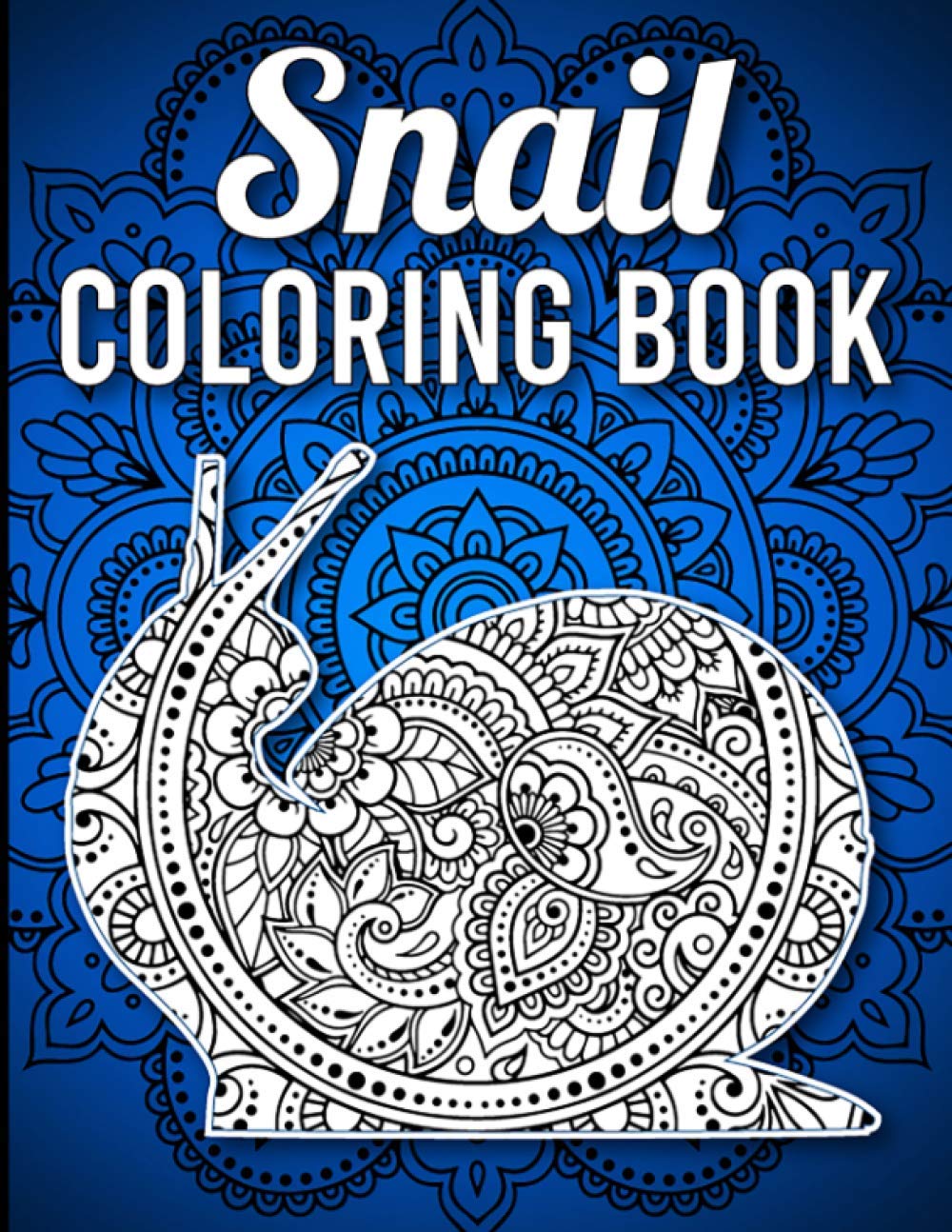 Snail Coloring Book: 40 Single-Sided Unique Snail Coloring Pages in Mandala Style with Intricate Patterns to Release Stress, Snail Coloring Book for Adults