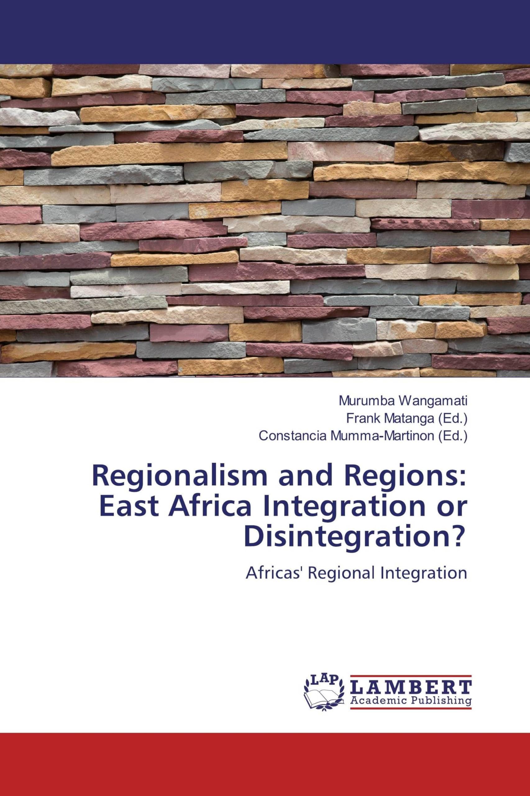 Regionalism and Regions: East Africa Integration or Disintegration?: Africas' Regional Integration