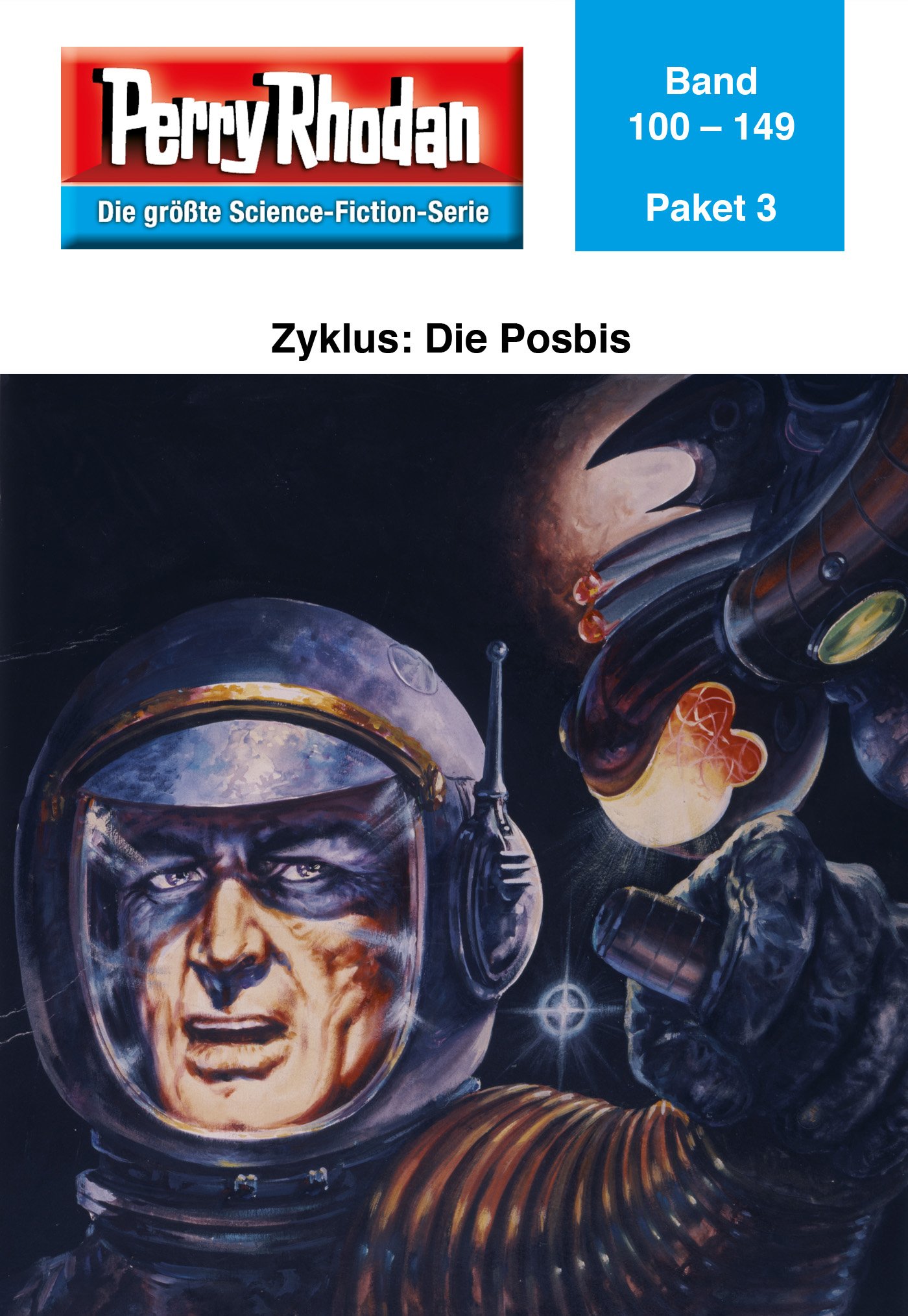 Perry Rhodan-Paket 3: Die Posbis: Perry Rhodan-Heftromane 100 bis 149 (Perry Rhodan Paket Sammelband)