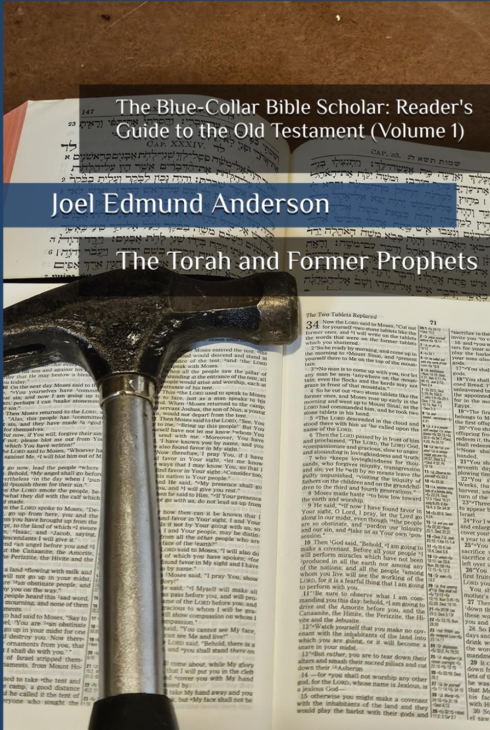 The Blue-Collar Bible Scholar: Reader's Guide to the Old Testament (Volume 1): The Torah and Former Prophets