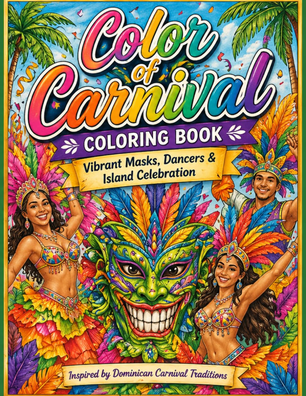Color of Carnival Coloring Book: Vibrant Masks, Dancers & Island Celebration
