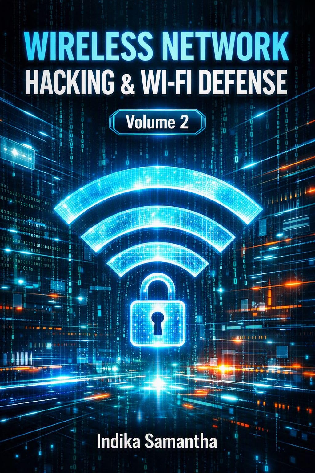 Wireless Network Hacking & Wi-Fi Defense: Volume 2