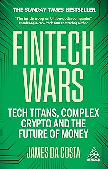 Fintech Wars: Tech Titans, Complex Crypto and the Future of Money - THE SUNDAY TIMES BESTSELLER-Wow! eBook