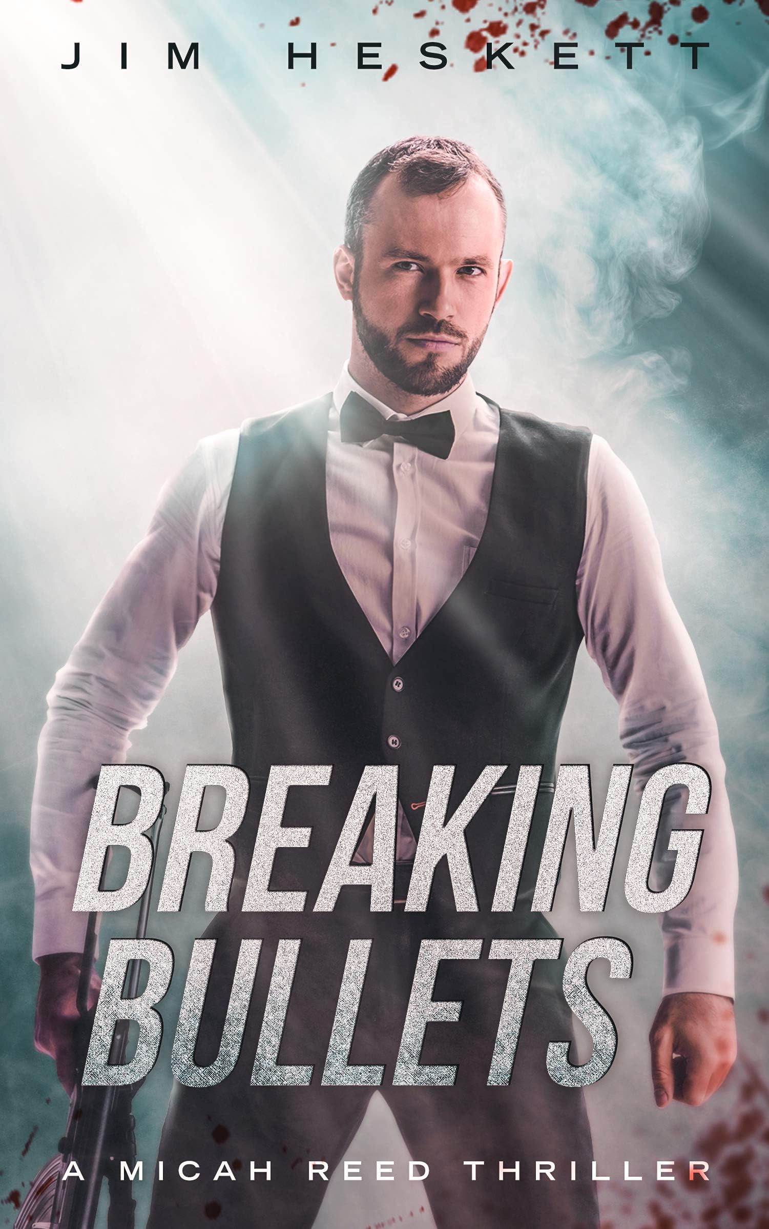 Breaking Bullets: A Thriller (Micah Reed Book 4)