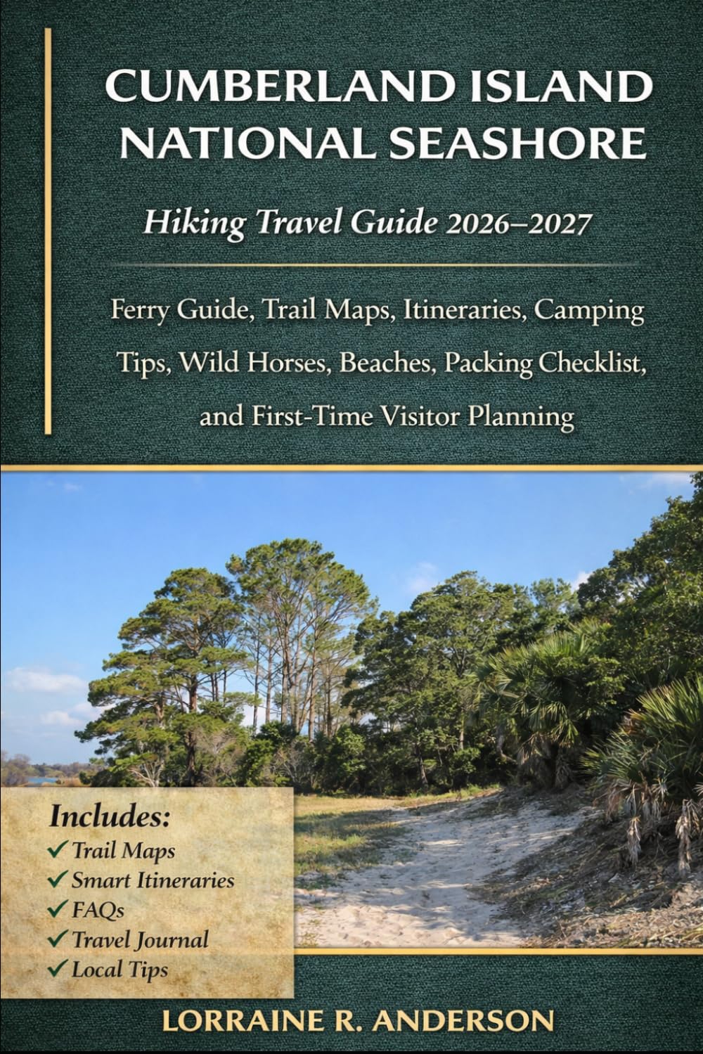 Cumberland Island National Seashore Hiking Travel Guide 2026-2027: Ferry Guide, Trail Maps, Itineraries, Camping Tips, Wild Horses, Beaches, Packing Checklist, and First-Time Visitor Planning
