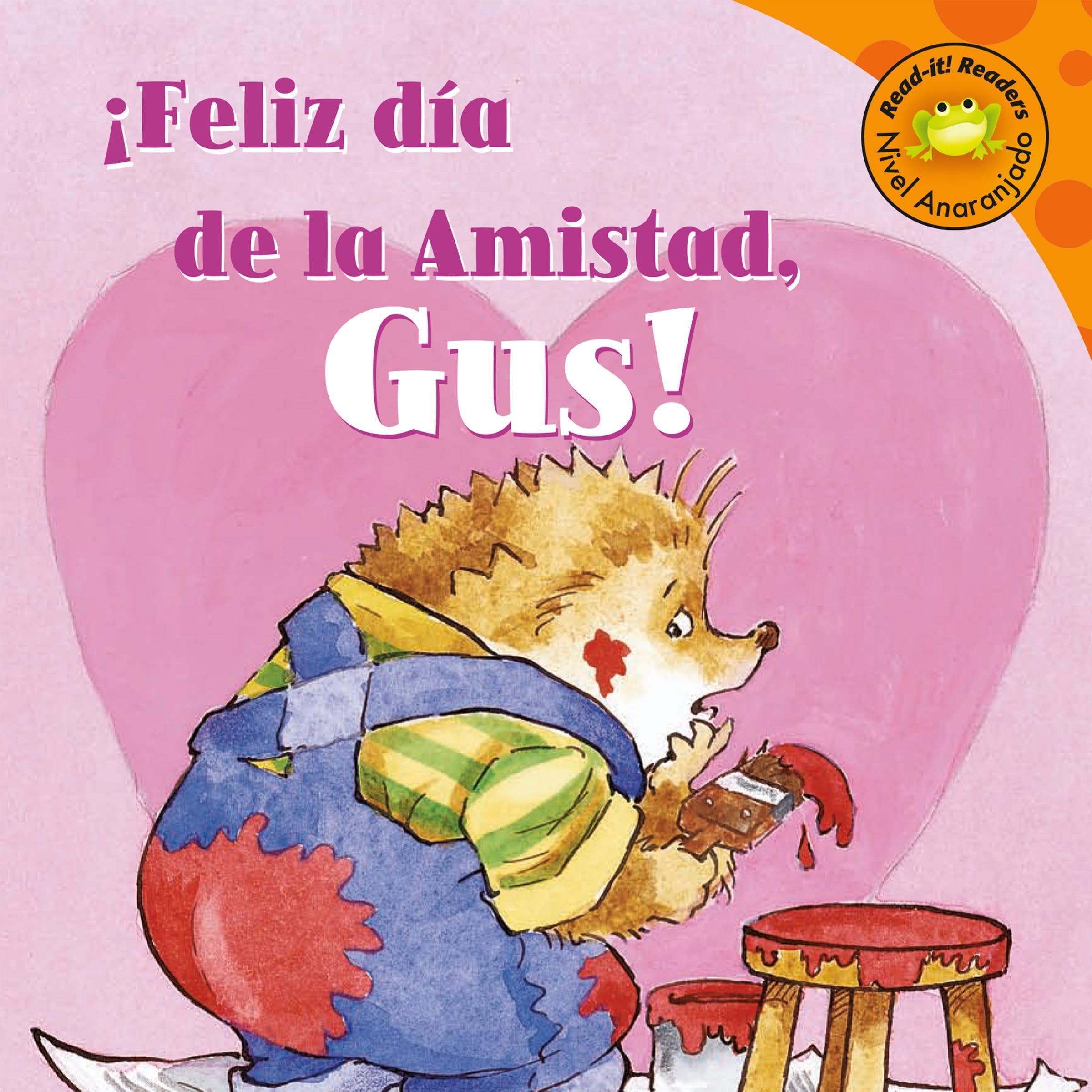 Feliz día de la Amistad, Gus! [Happy Valentine's Day, Gus!]