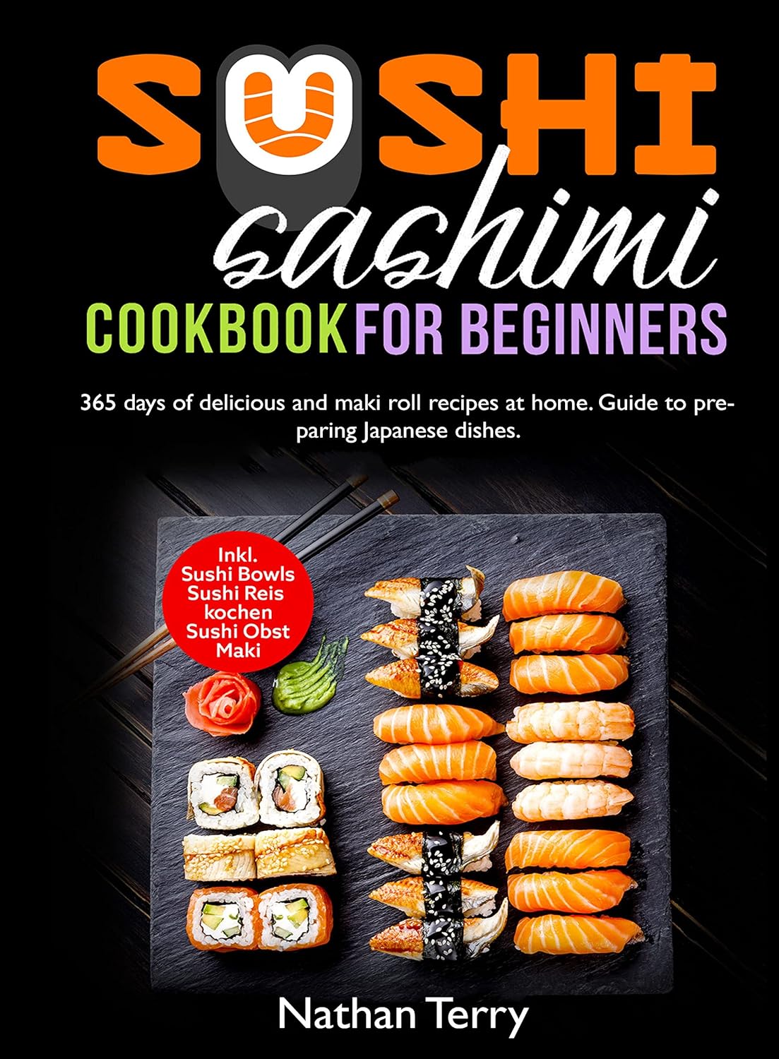 Sushi and Sashimi Cookbook for Beginners : 365 days of delicious and