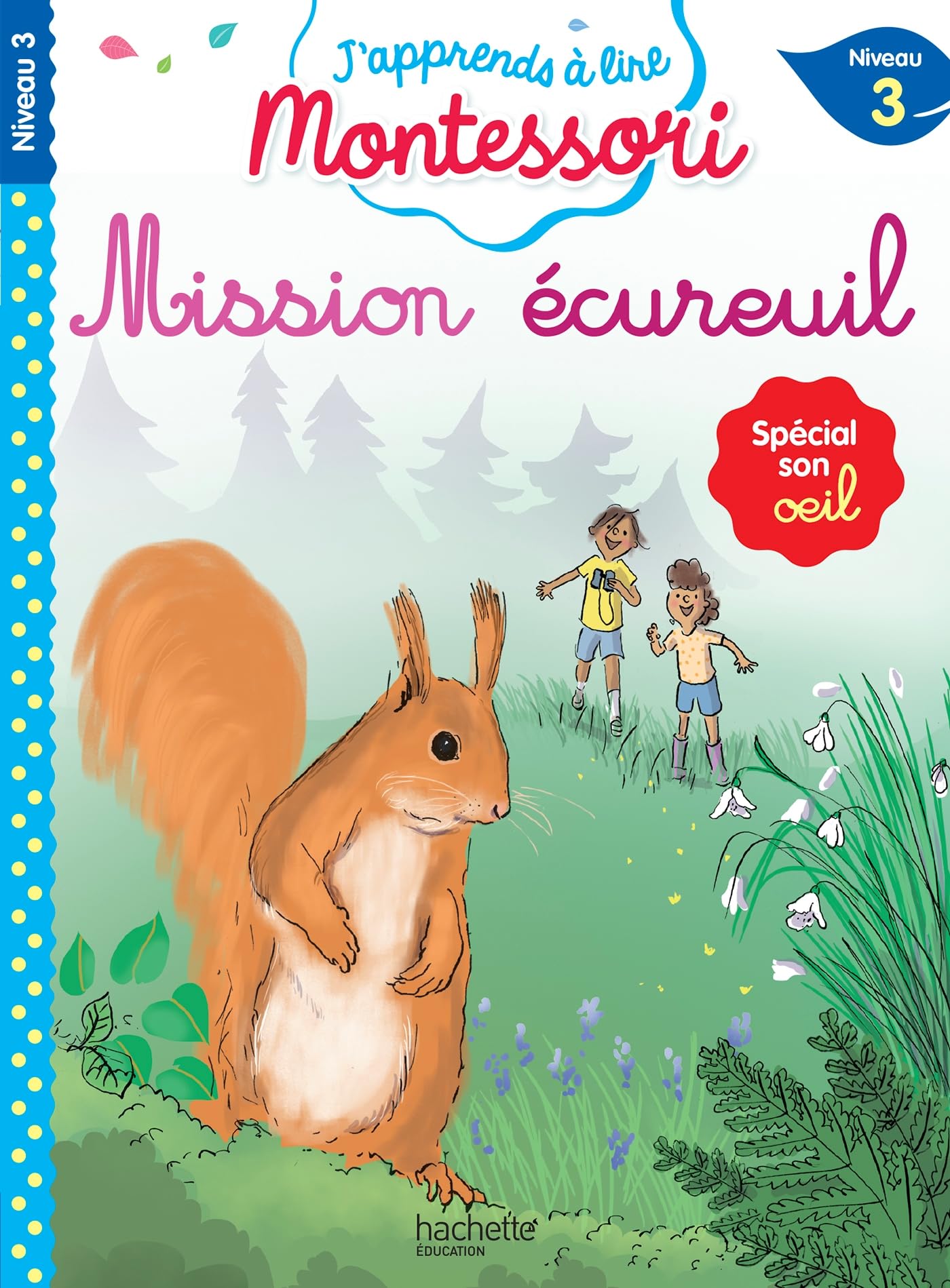 Mission écureuil, niveau 3 - J'apprends à lire Montessori: Spécial son oeil, niveau 3