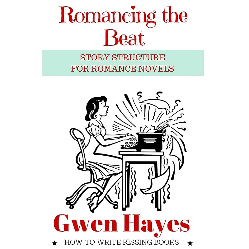 Romancing the Beat: Story Structure for Romance Novels