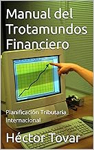 Manual del Trotamundos Financiero: Planificación Tributaria Internacional