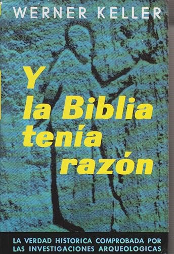 Y LA BIBLIA TENIA RAZON (HISTORIA Y ARTE-HISTORIA ANTIGUA)