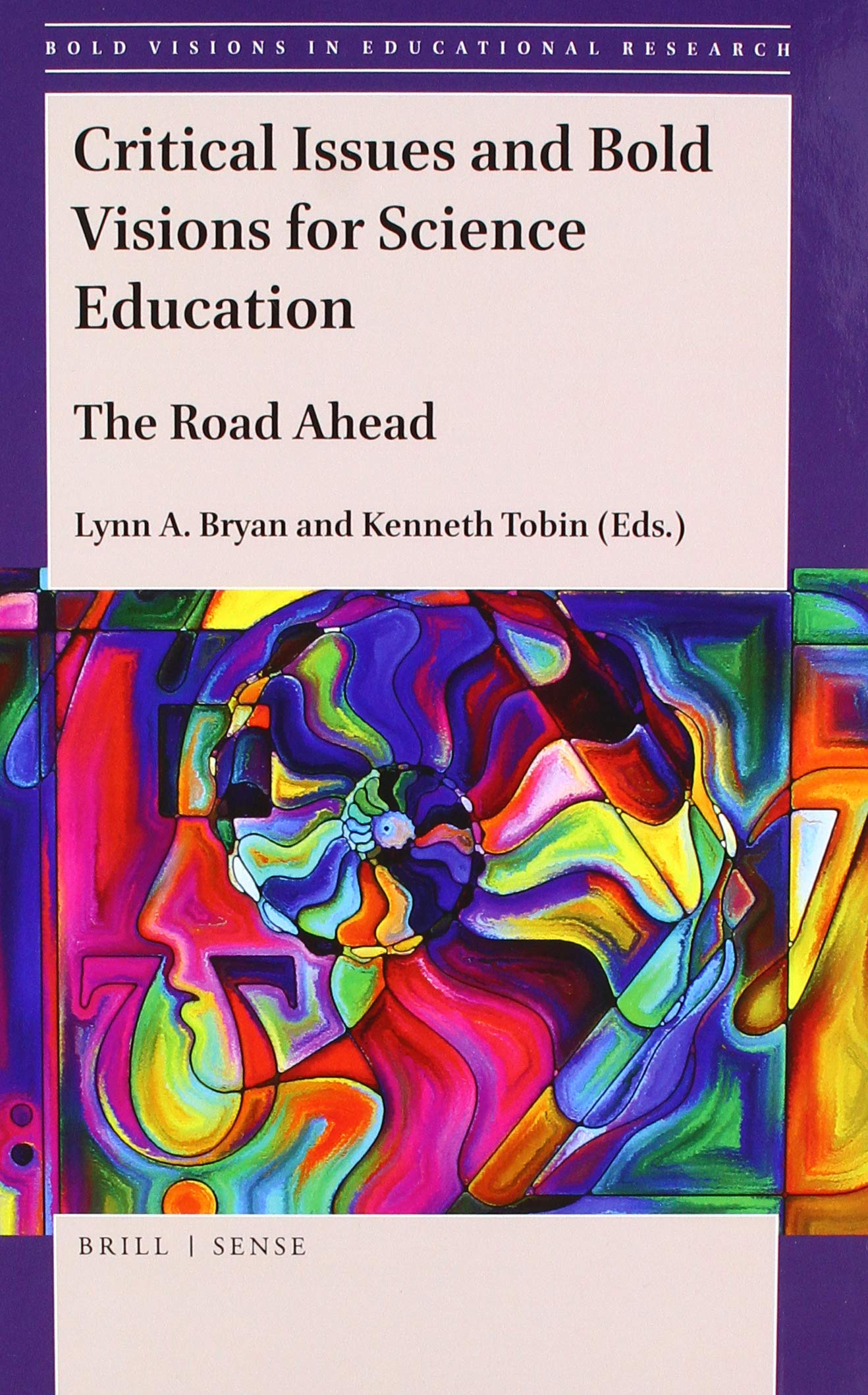 Critical Issues and Bold Visions for Science Education: The Road Ahead: 63 (Bold Visions in Educational Research, 63)