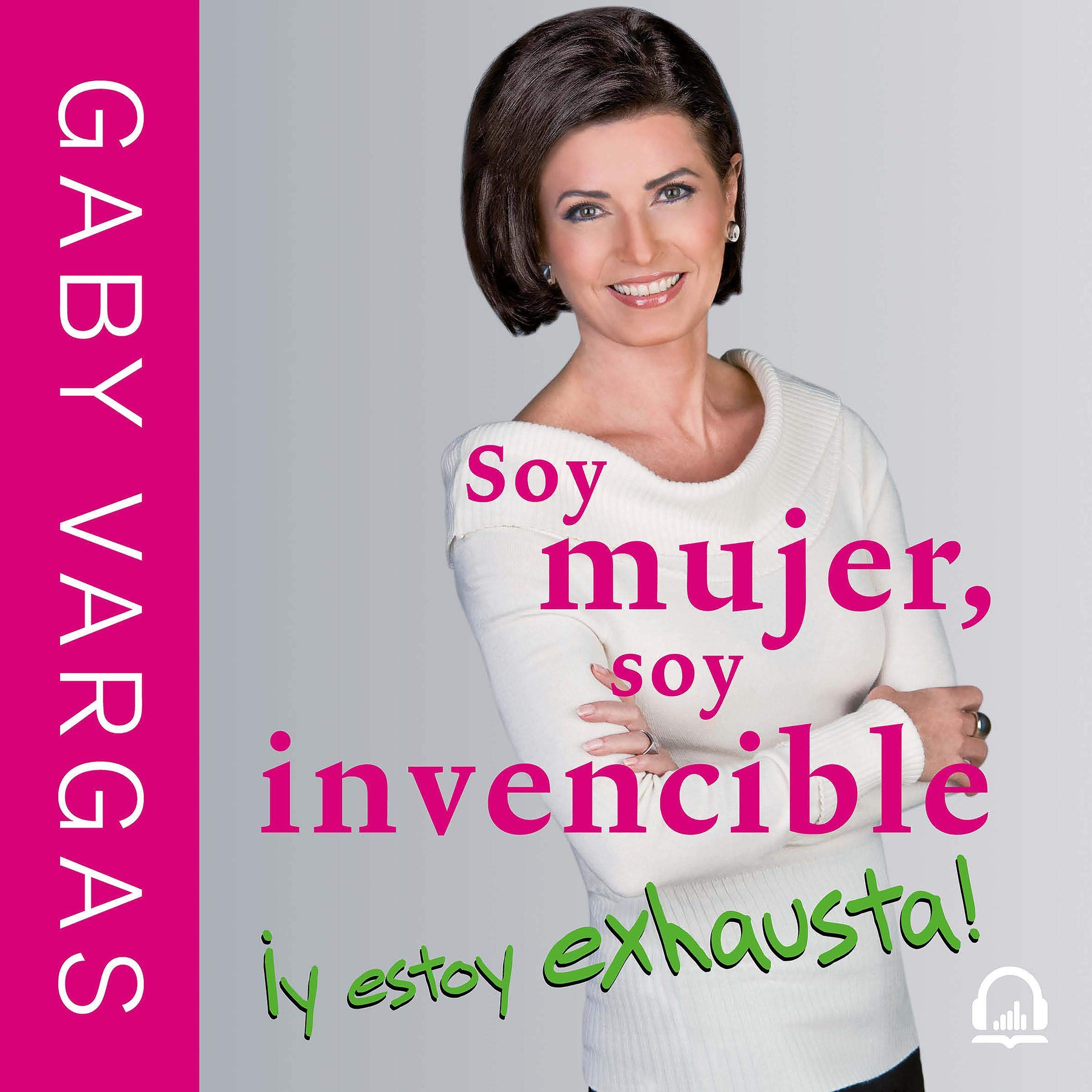 Cover art for Soy mujer, soy invencible ¡y estoy exhausta! [I Am a Woman, I Am Invincible and I Am Exhausted!]