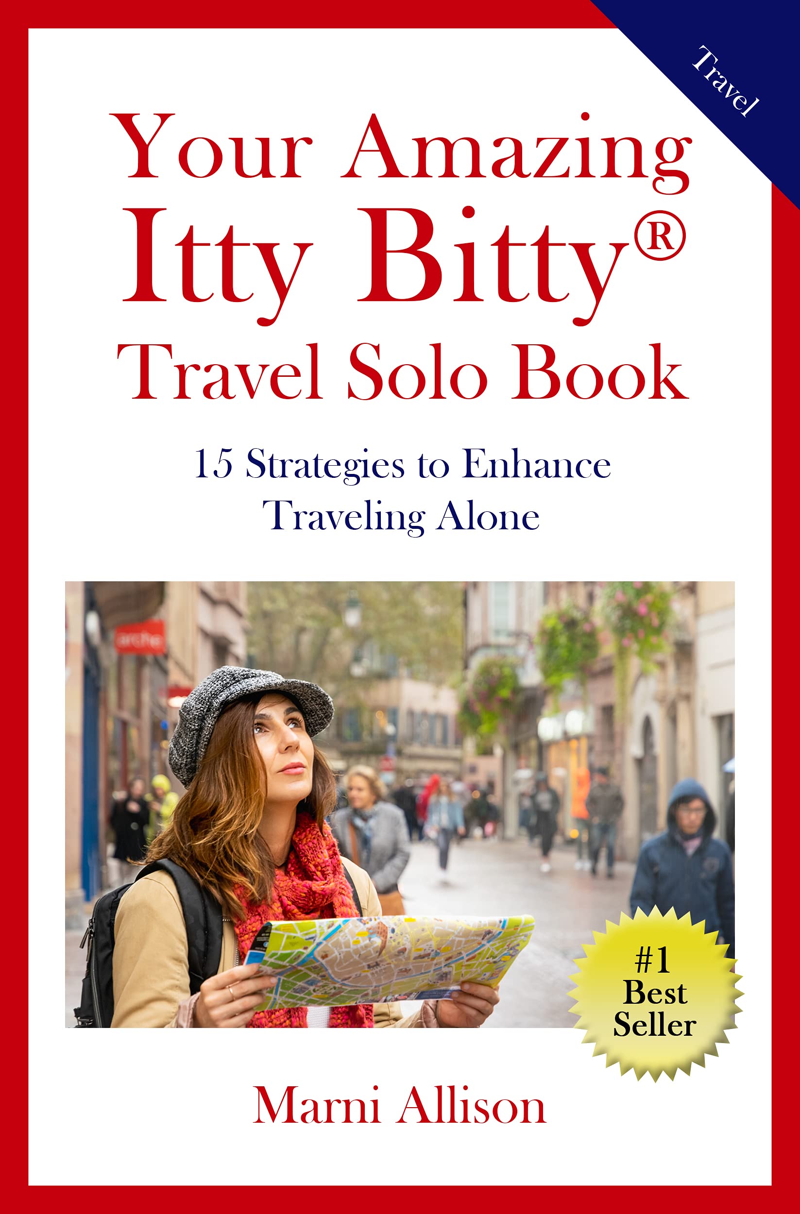 Your Amazing Itty Bitty® Travel Solo Book: 15 Strategies to Enhance Traveling Alone