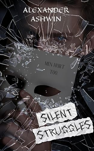 Silent Struggles: Men Hurt Too