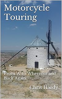 Motorcycle Touring: From 'A' to Wherever and Back Again