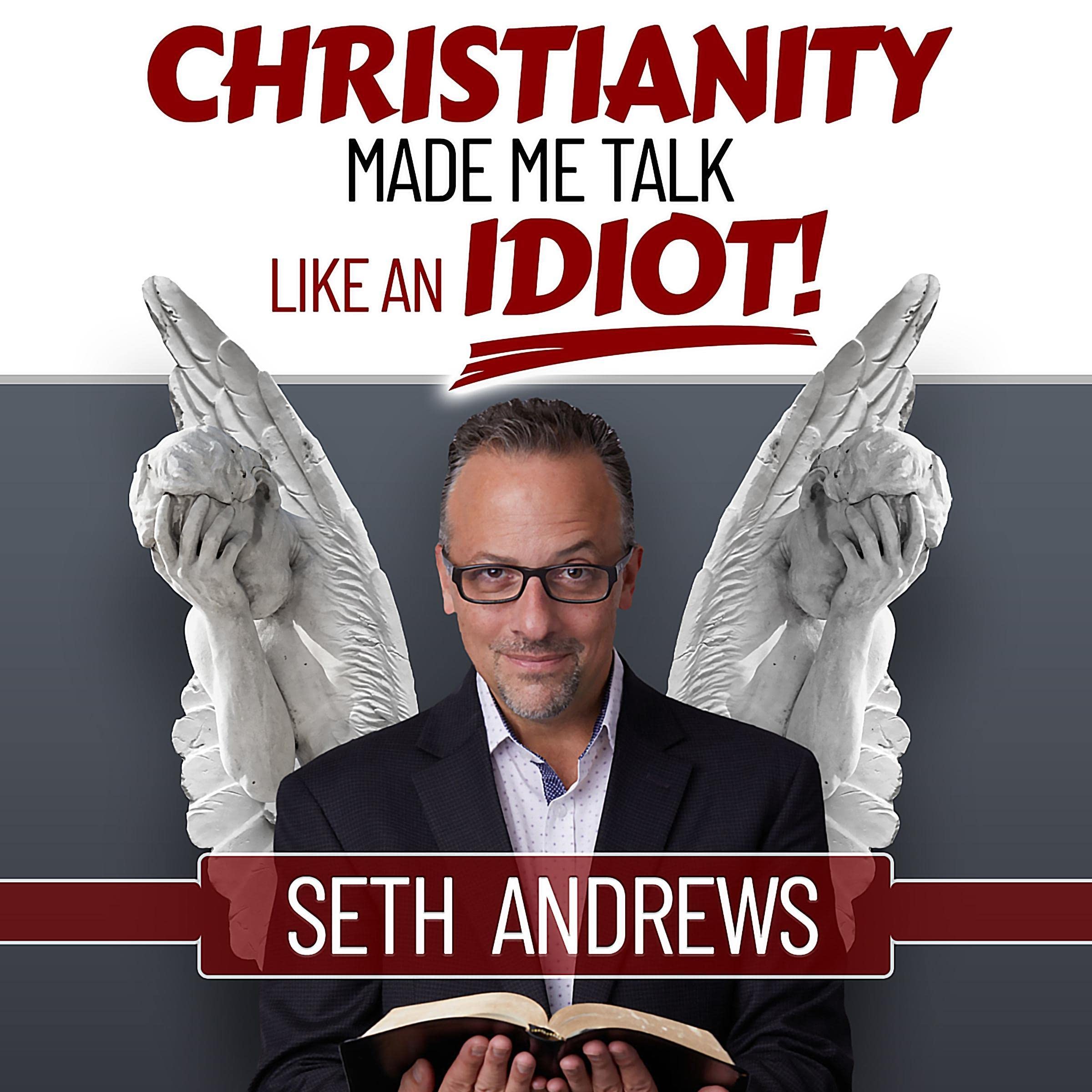 Cover art for Christianity Made Me Talk Like an Idiot