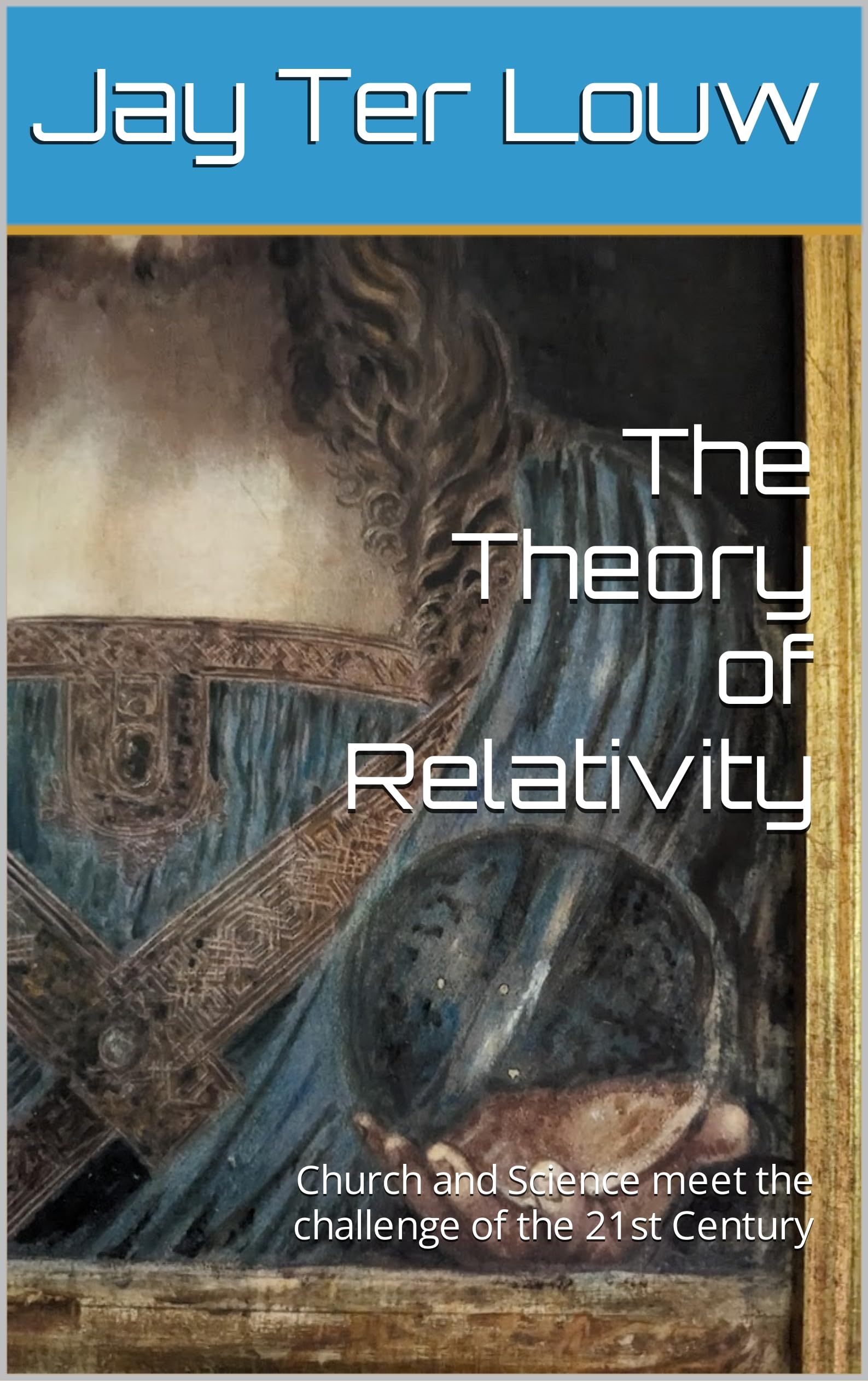 The Theory of Relativity: Church and Science meet the challenge of the 21st Century