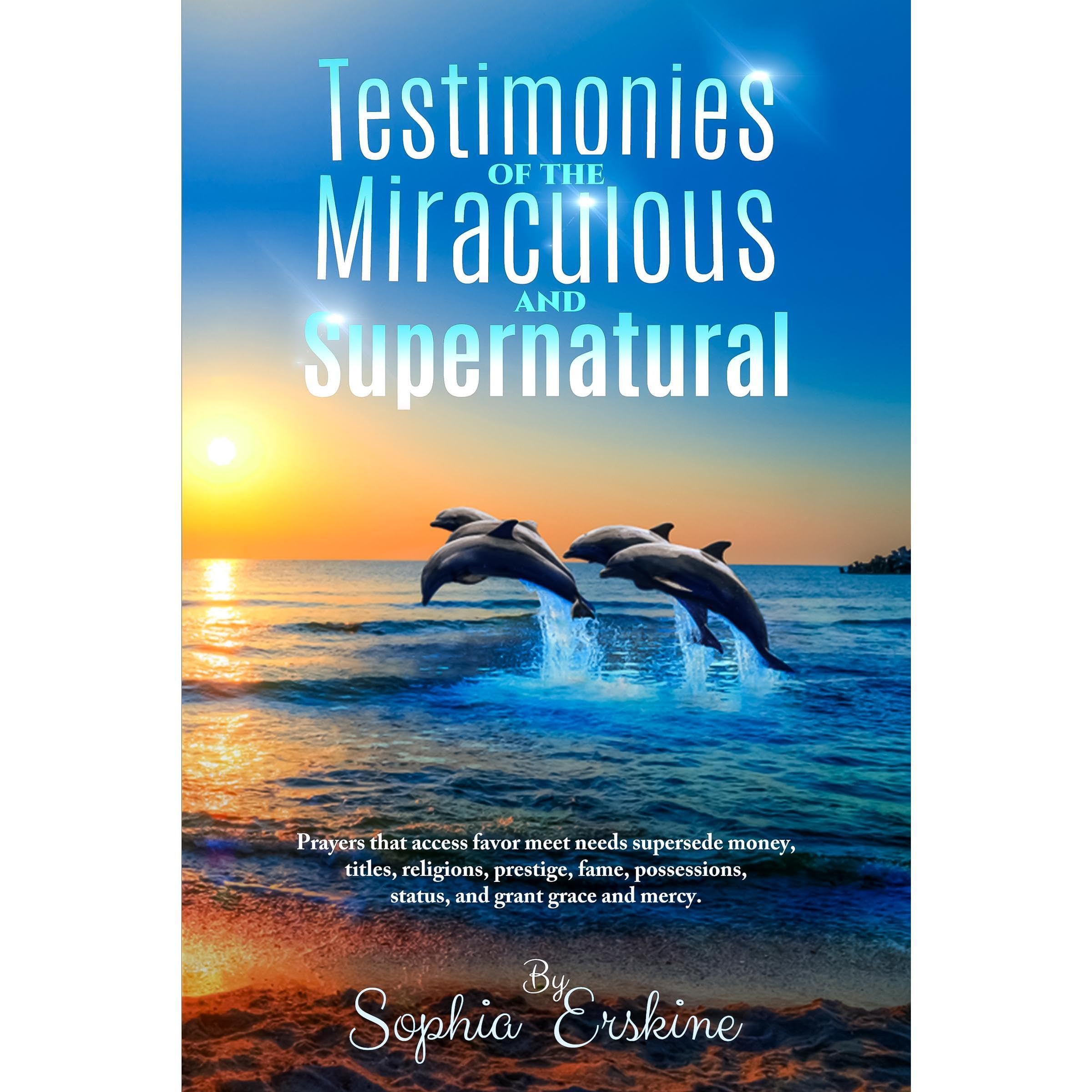 Testimonies of the Miraculous and Supernatural