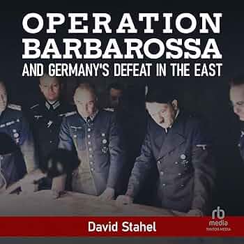 Operation Barbarossa and Germany's Defeat in the East: David