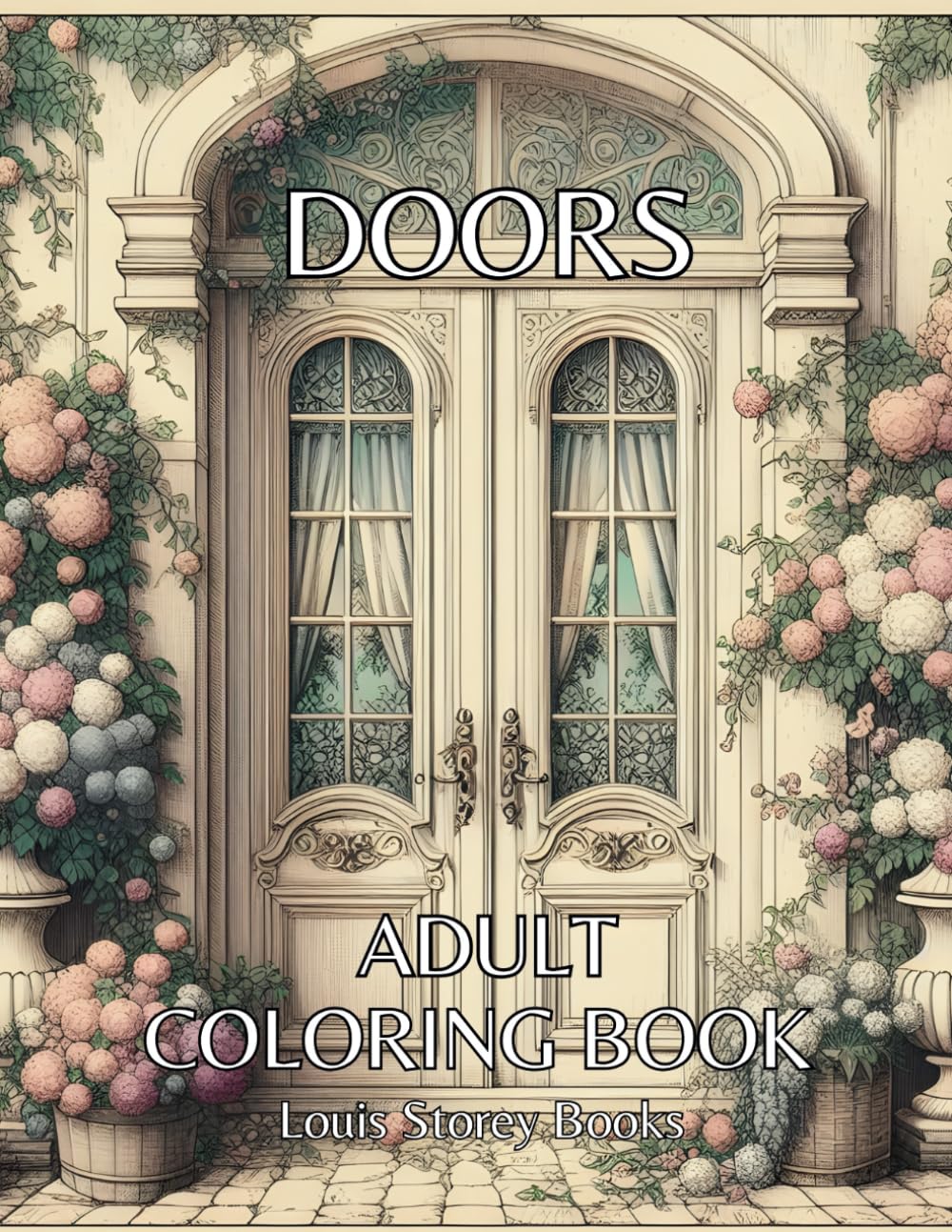 Doors Coloring Book: Adult Coloring Book 40 Stress-Relieving Wooden Door illustrations Unique Creative Coloring: Relaxing Artistic Wooden Door Coloring Pages