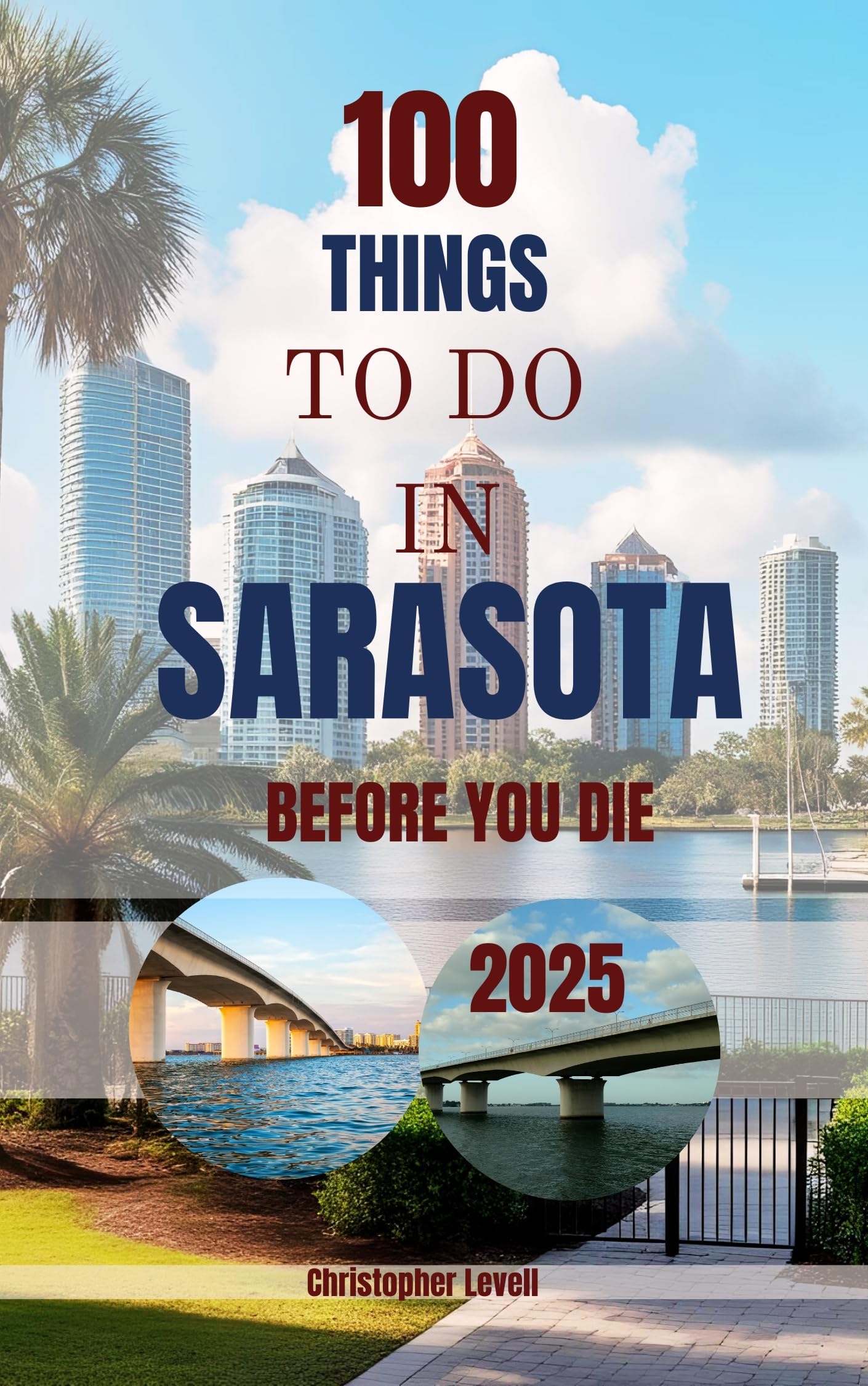 100 things to do in Sarasota before you die 2025 : A Bucket List Travel Guide (TRAVEL GUIDE JOURNEY Book 74)