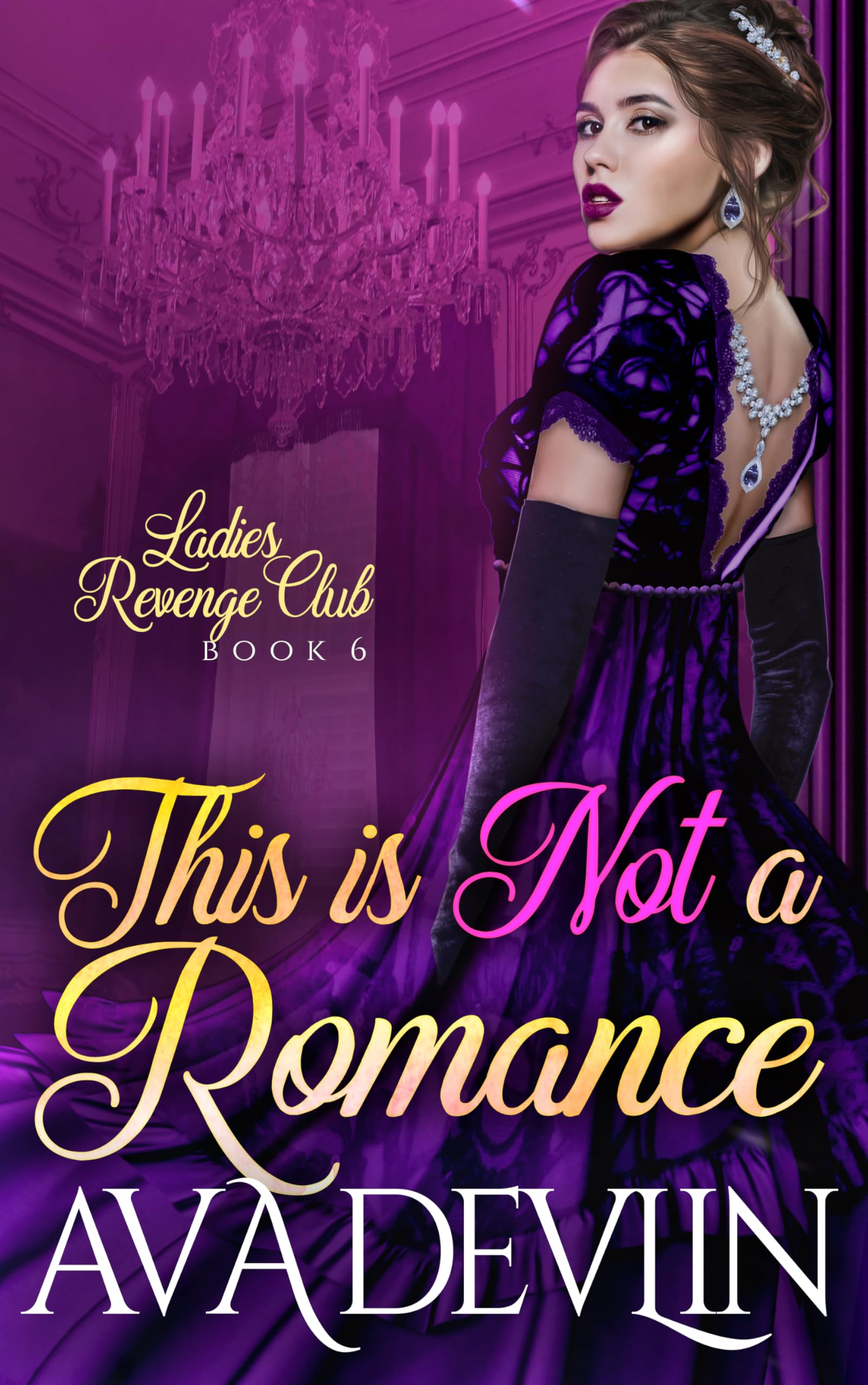 This is Not a Romance: A Slow Burn Regency Romance (Ladies' Revenge Club Book 6)