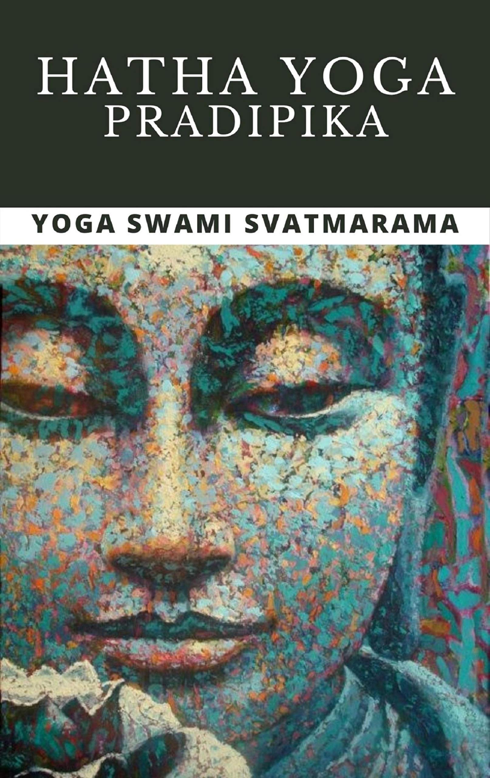 The Hatha Yoga Pradipika (Yoga Academy) by Swami Swatmarama(2013-05-10)