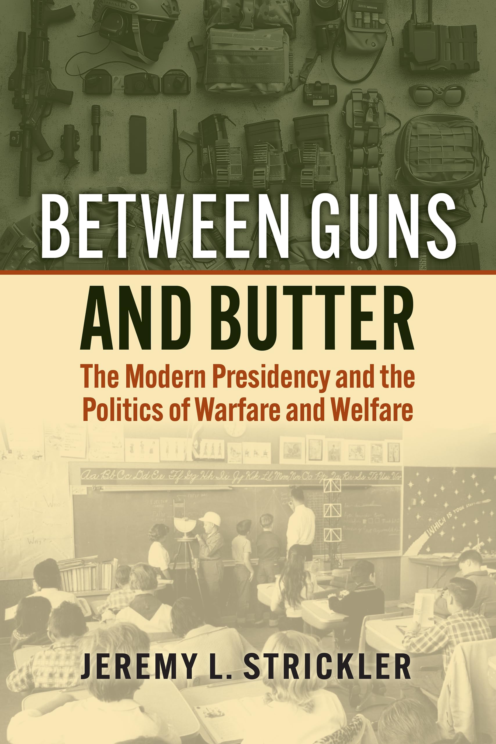 Between Guns and Butter: The Modern Presidency and the Politics of Warfare and Welfare