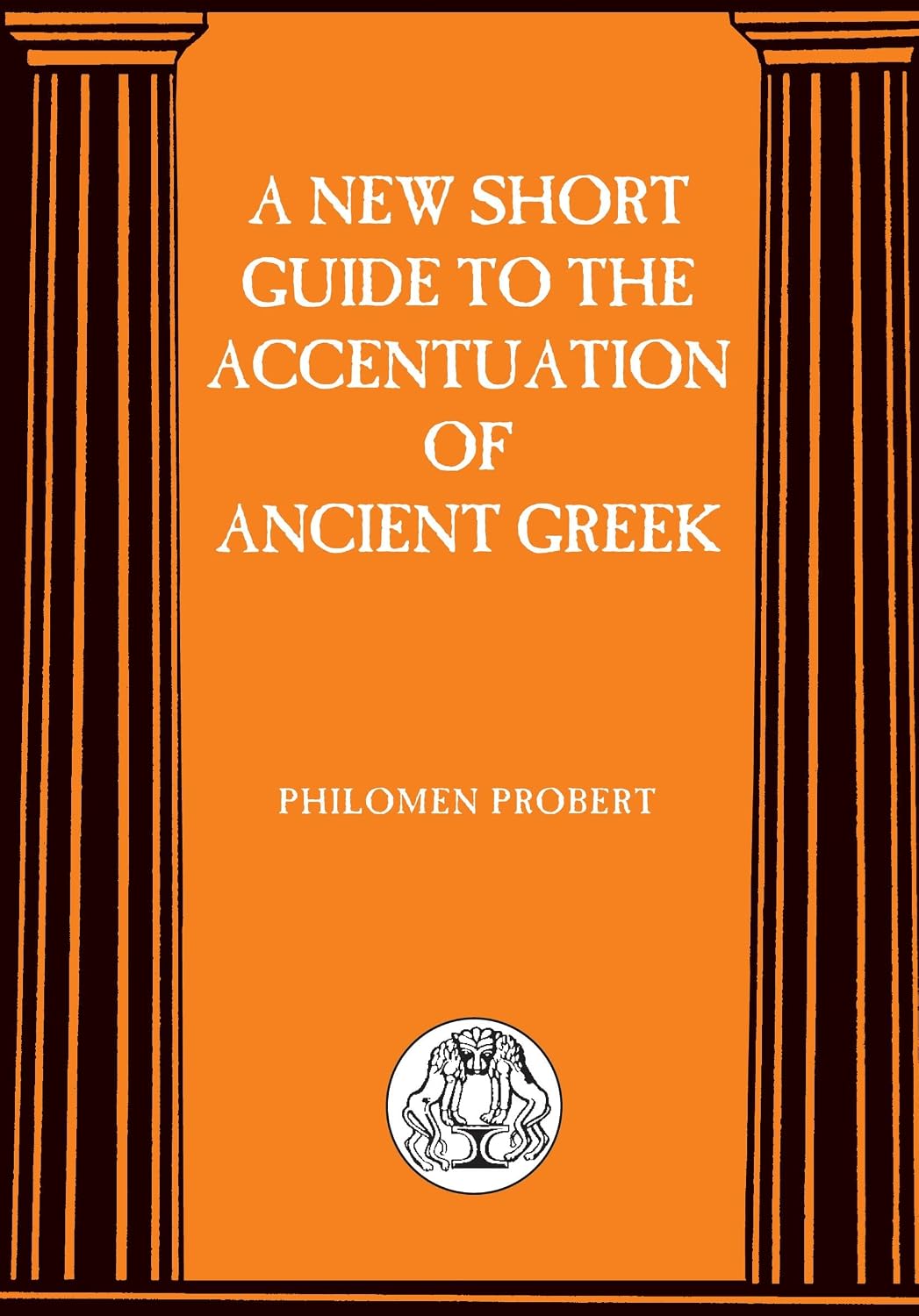 New Short Guide to the Accentuation of Ancient Greek (Bcp Advanced Greek & Latin Language)