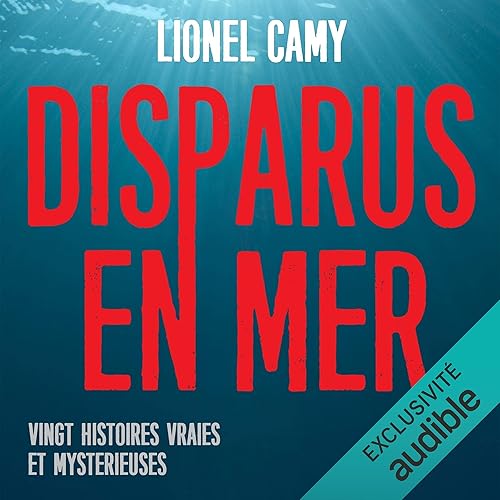 Disparus en mer: Vingt histoires vraies et mystérieuses