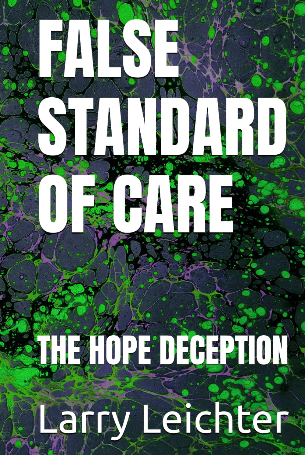 FALSE STANDARD OF CARE: THE HOPE DECEPTION