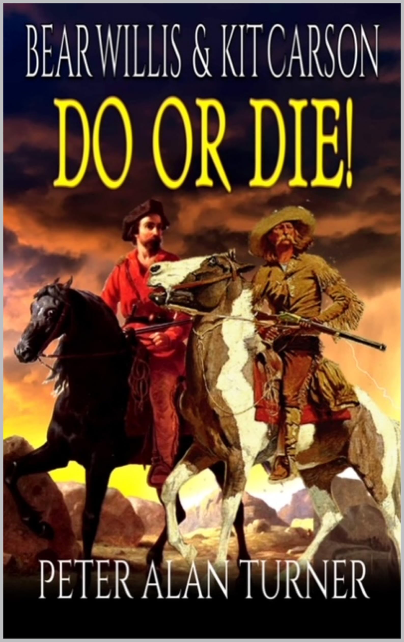 Bear Willis and Kit Carson: Texas Do or Die!: A Mountain Man Adventure (A Bear Willis: Mountain Man Novel Book 12)