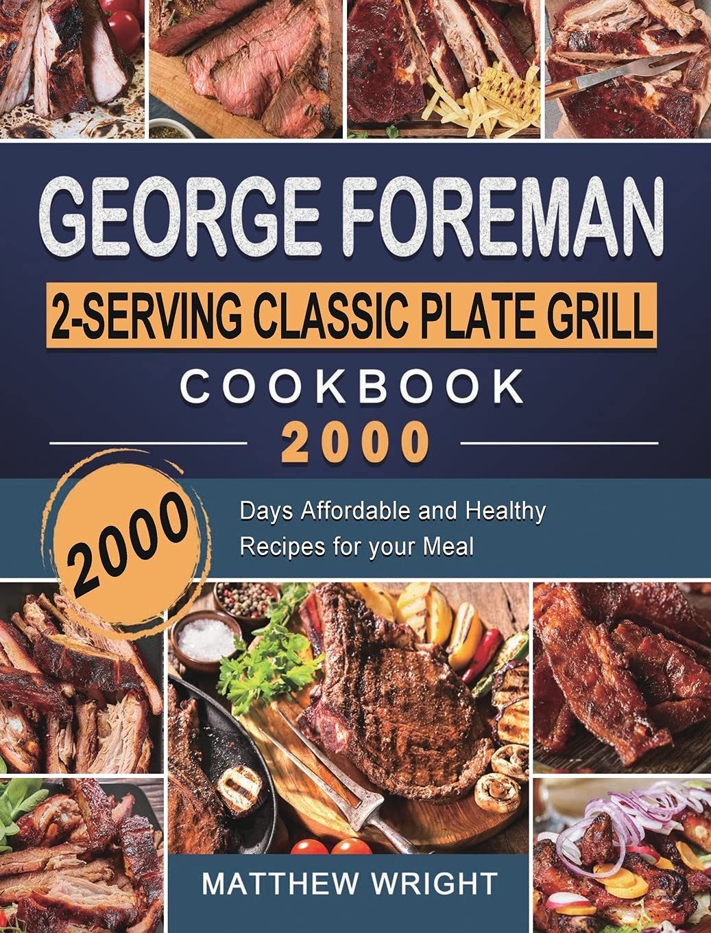 George Foreman 2-Serving Classic Plate Grill Cookbook 2000: 2000 Days Affordable and Healthy Recipes for your Meal