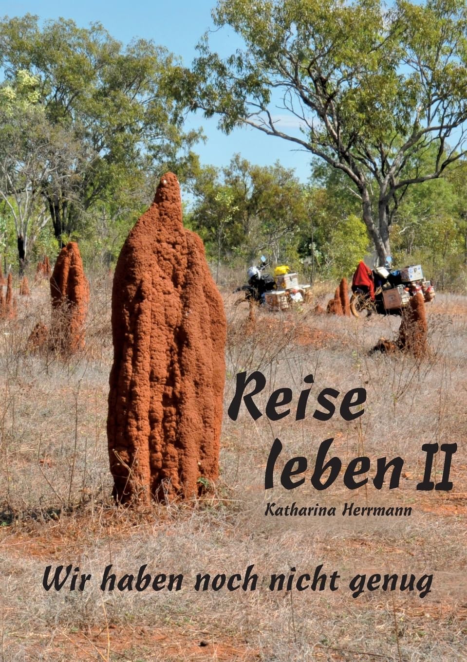 Reise leben II: WIr haben noch nicht genug