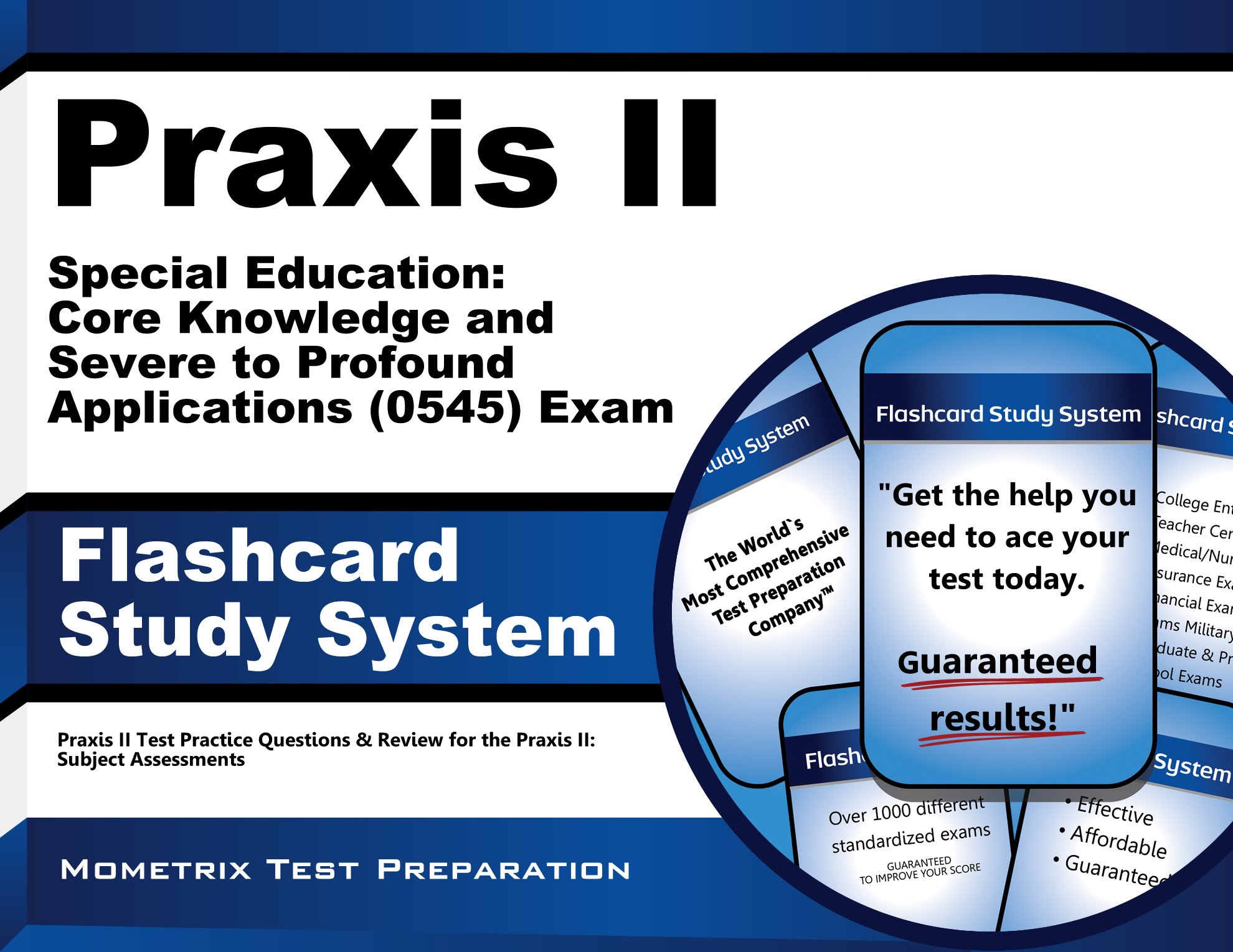 Praxis II Special Education: Core Knowledge and Severe to Profound Applications (5545) Exam Flashcard Study System: Praxis II Test Practice Questions