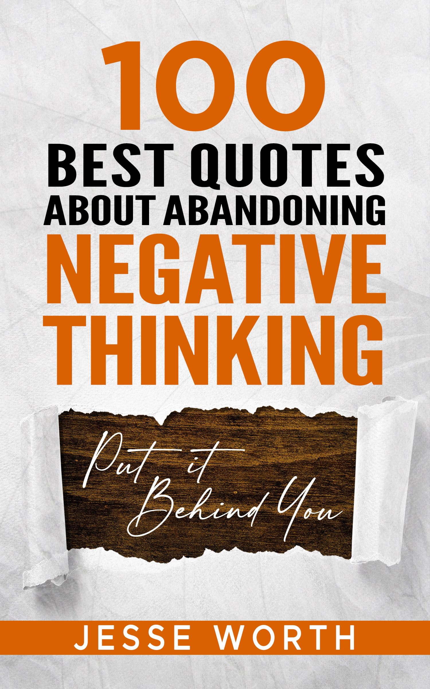 100 Best Quotes About Abandoning Negative Thinking (Personal Growth & Wisdom Book 4)