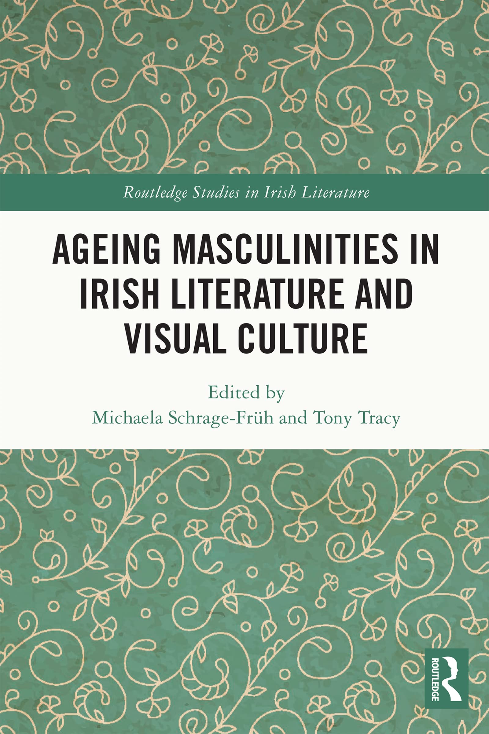 Ageing Masculinities in Irish Literature and Visual Culture (Routledge Studies in Irish Literature)