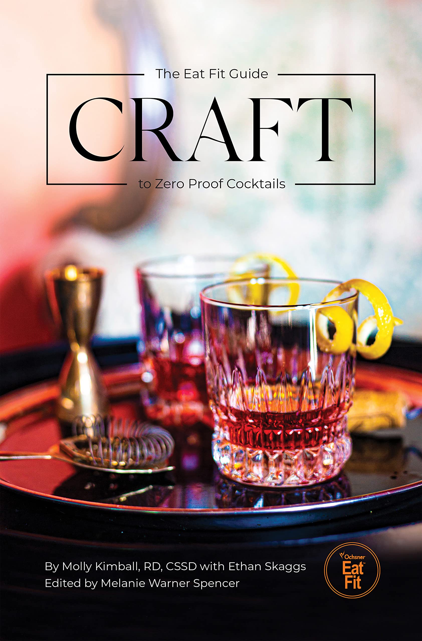 Pelican Publishing Company Craft: The Eat Fit Guide to Zero Proof Cocktails